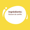 Une illustration sur fond jaune indique la gousse de vanille comme ingrédient.