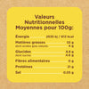Étiquette d'information nutritionnelle indiquant les valeurs pour 100g, incluant l'énergie, les matières grasses, les glucides, les fibres, les protéines et le sel.