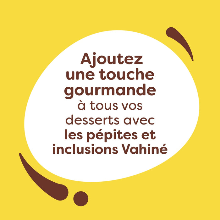 Ajoutez une touche gourmande à tous vos desserts avec les pépites et inclusions Vahiné.